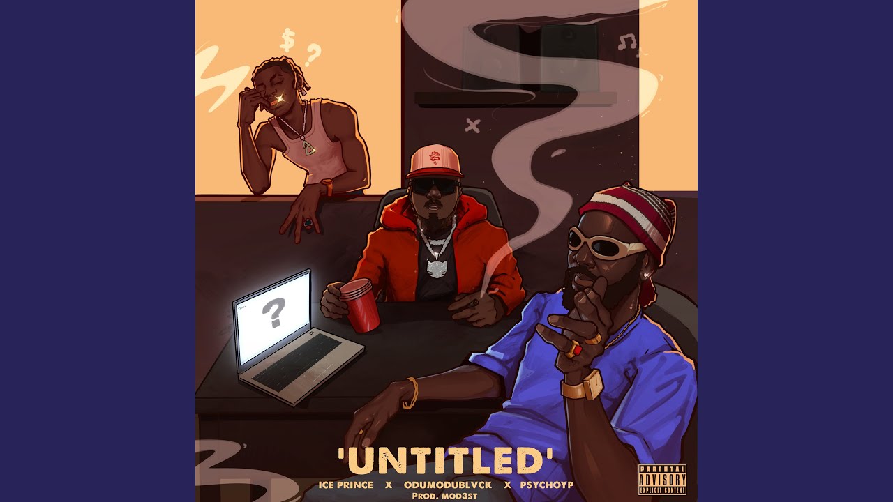 Ice Prince – Untitled Ft. Odumodublvck & PsychoYP