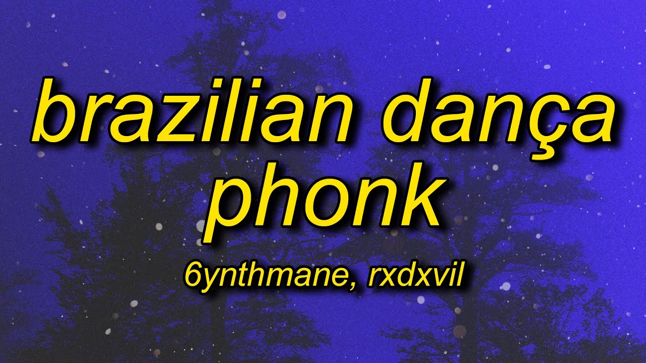 6ynthmane brazillian danca phonk 1