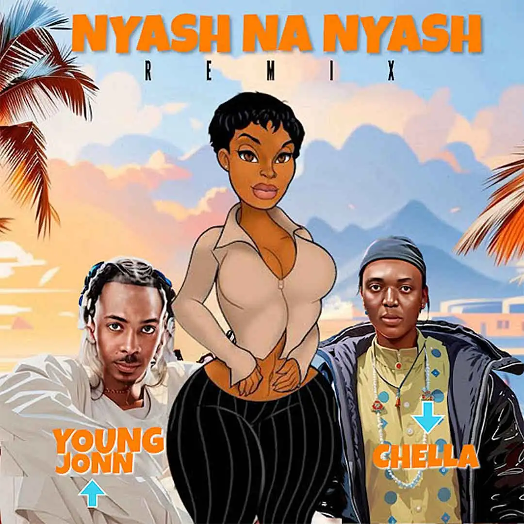 Chella Nyash na Nyash Remix ft Young Jonn