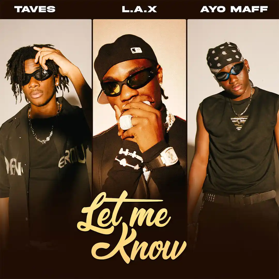 LAX Let Me Know ft taves Ayo Maff